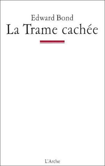 Couverture du livre « La trame cachee » de Edward Bond aux éditions L'arche