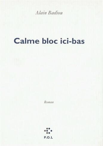 Couverture du livre « Calme bloc-ici bas » de Alain Badiou aux éditions P.o.l