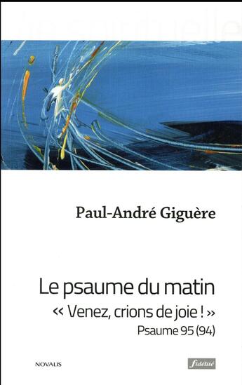 Couverture du livre « Le psaume du matin » de Paul-André Giguère aux éditions Fidelite