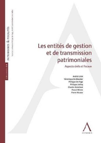 Couverture du livre « Les entités de gestion et de transmission patrimoniales ; aspects civils et fiscaux » de  aux éditions Anthemis