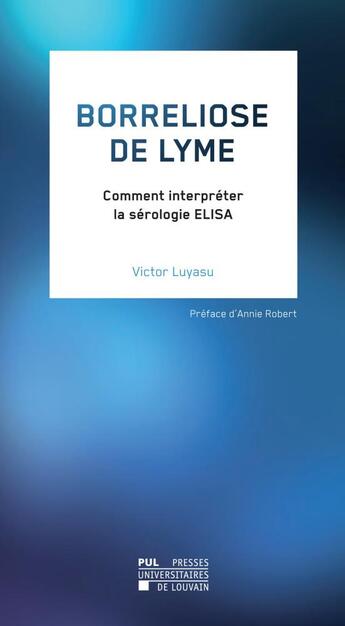 Couverture du livre « Borreliose de lyme - comment interpreter la serologie elisa » de Luyasu Victor aux éditions Pu De Louvain