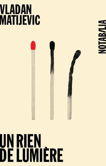 Couverture du livre « Un rien de lumière ; roman omnibus » de Vladan Matijevic aux éditions Noir Sur Blanc
