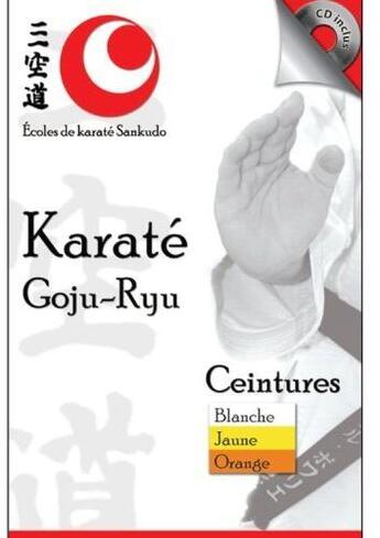 Couverture du livre « Karaté Goju-Ryu ; ceintures blanche, jaune, orange » de  aux éditions Ada