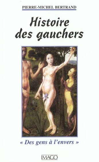 Couverture du livre « Histoire des gauchers - des gens a l'envers » de Bertrand Pierre-Mich aux éditions Imago