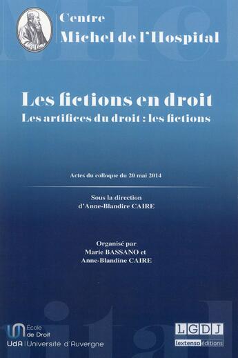 Couverture du livre « Les fictions du droit ; les artifices du droit : les fictions » de Anne-Blandine Caire aux éditions Centre Michel De L'hospital