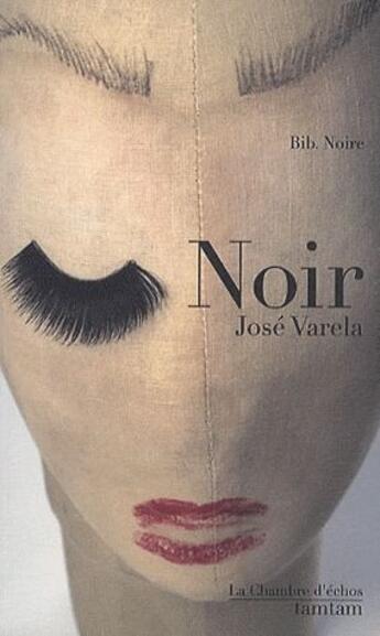 Couverture du livre « Noir » de Jose Varela aux éditions Chambre D'echos