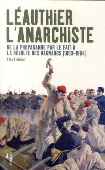 Couverture du livre « Léauthier l'anarchiste ; de la propagande par le fait à la révolte des bagnards » de Yves Frémion aux éditions L'echappee