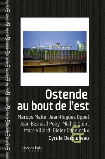 Couverture du livre « Ostende, au bout de l'est » de Didier Daeninckx et Marc Villard et Michel Quint et Marcus Malte et Jean-Hugues Oppel et Jean-Bernard Pouy aux éditions Le Bec En L'air