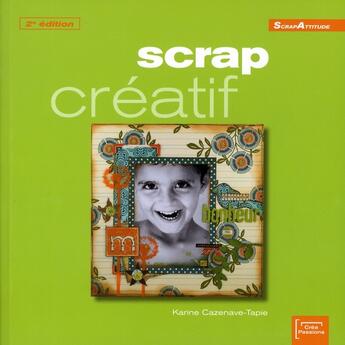 Couverture du livre « SCRAP créatif (2e édition) » de Karine Cazenave-Tapie aux éditions Creapassions.com