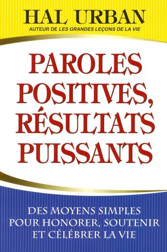 Couverture du livre « Paroles positives, resultats puissants - des moyens simples pour honorer soutenir et celebrer la vie » de Hal Urban aux éditions Tresor Cache