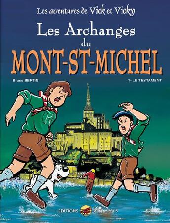 Couverture du livre « Les aventures de Vick et Vicky T.5 ; les archanges du Mont-St-Michel t.1 ; le testament » de Bruno Bertin aux éditions P'tit Louis