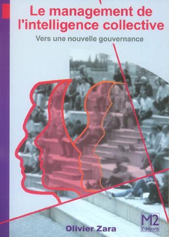 Couverture du livre « Le Management De L'Intelligence Collective ; Vers Une Nouvelle Gouvernance » de Olivier Zara aux éditions M2