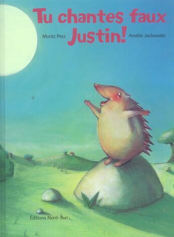 Couverture du livre « Tu chantes faux, justin! » de Petz/Jackowski aux éditions Nord-sud