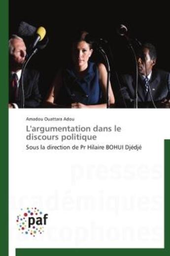 Couverture du livre « L'argumentation dans le discours politique » de Amadou Ouattara Adou aux éditions Presses Academiques Francophones