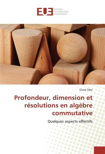 Couverture du livre « Profondeur, dimension et resolutions en algebre commutative » de Tete Claire aux éditions Editions Universitaires Europeennes