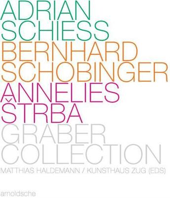 Couverture du livre « Adrian schiess bernhard schobinger annelies strba - graber collection /anglais/allemand » de Haldemann aux éditions Arnoldsche