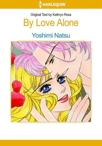 Couverture du livre « By Love Alone » de Kathryn Ross et Yoshimi Natsu aux éditions Harlequin K.k./softbank Creative Corp.