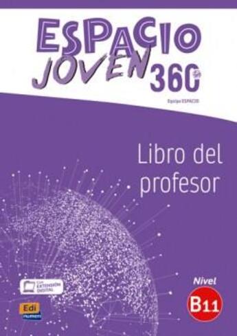 Couverture du livre « Espacio joven 360 ; libro del profesor ; B1.1 » de Amelia Guerrero Aragon et Liliana Pereyra Brizuela et Emilio Jose Marin Mora et Francisca Fernandez Vargas et Galan Mart aux éditions Edinumen