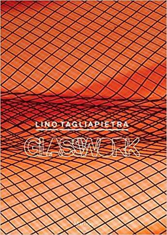 Couverture du livre « Lino Tagliapietra glasswork » de Lino Tagliapietra aux éditions Dap Artbook