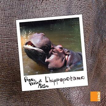 Couverture du livre « PEAU, POILS ET PATTES ; l'hippopotame » de Anne-Claire Aubron aux éditions Samir