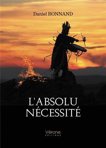 Couverture du livre « L'absolu nécessité » de Daniel Bonnand aux éditions Verone