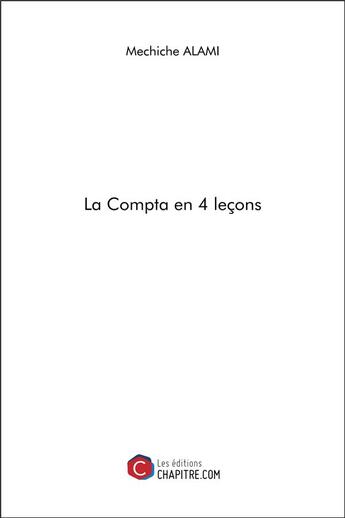 Couverture du livre « La compta en 4 leçons » de Mechiche Alami aux éditions Chapitre.com