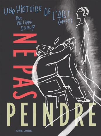 Couverture du livre « Une histoire d'art Tome 3 ; ne pas peindre » de Philippe Dupuy aux éditions Dupuis