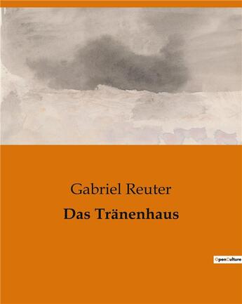 Couverture du livre « Das Tränenhaus » de Gabriel Reuter aux éditions Culturea