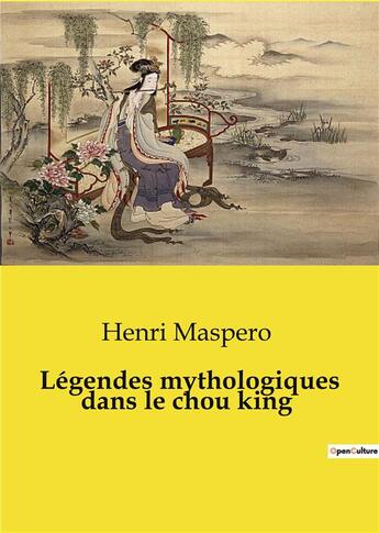 Couverture du livre « Légendes mythologiques dans le chou king » de Henri Maspero aux éditions Shs Editions