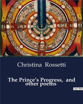 Couverture du livre « The Prince's Progress, and other poems » de Christina Rossetti aux éditions Culturea