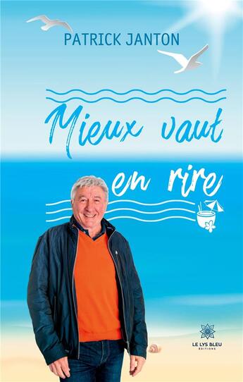 Couverture du livre « Mieux vaut en rire » de Janton Patrick aux éditions Le Lys Bleu