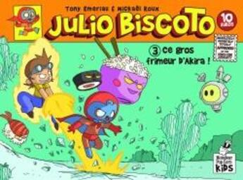 Couverture du livre « Julio Biscoto t.3 : ce gros frimeur d'Akira » de Roux Mickael et Tony Emeriau aux éditions Monsieur Pop Corn