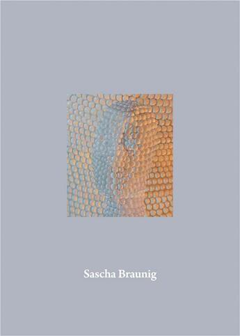 Couverture du livre « Sascha Braunig » de Sascha Braunig aux éditions Dap Artbook