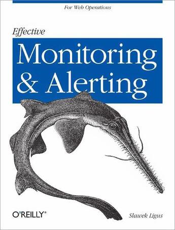 Couverture du livre « Effective Monitoring and Alerting » de Slawek Ligus aux éditions O'reilly Media