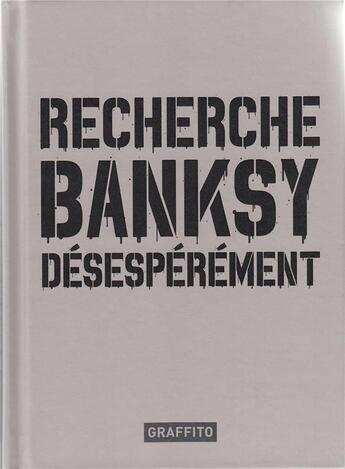 Couverture du livre « Recherche banksy desesperement » de  aux éditions Graffito Books