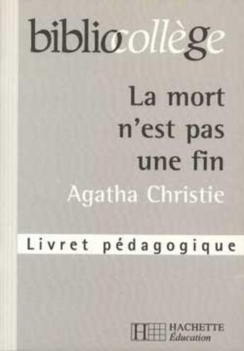 Couverture du livre « La mort n'est pas une fin » de Agatha Christie et Stephane Guinoiseau aux éditions Hachette Education