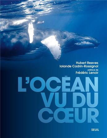 Couverture du livre « L'océan vu du coeur » de Hubert Reeves et Iolande Cadrin-Rossignol aux éditions Seuil