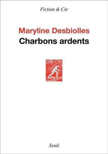 Couverture du livre « Charbons ardents » de Maryline Desbiolles aux éditions Seuil