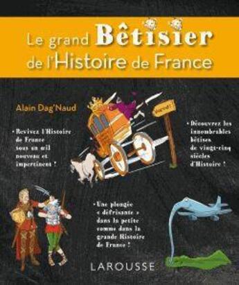 Couverture du livre « Le grand bêtisier de l'histoire de France » de Alain Dag'Naud aux éditions Larousse