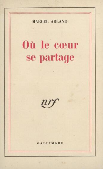 Couverture du livre « Où le coeur se partage » de Marcel Arland aux éditions Gallimard