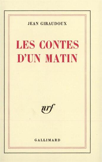 Couverture du livre « Les contes d'un matin » de Jean Giraudoux aux éditions Gallimard