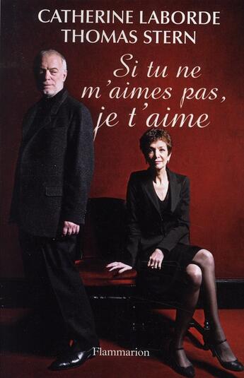 Couverture du livre « Si tu ne m'aimes pas, je t'aime » de Catherine Laborde et Thomas Stern aux éditions Flammarion