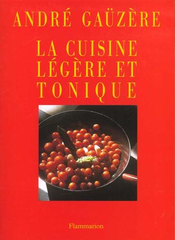 Couverture du livre « Cuisine Legere Et Tonique » de Andre Gauzere aux éditions Flammarion