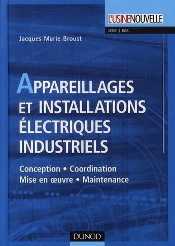 Couverture du livre « Appareillages et installations électriques industriels » de Broust aux éditions Dunod