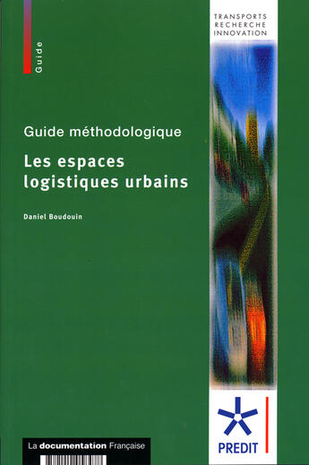 Couverture du livre « Les espaces logistiques urbains ; guide méthodologique » de Daniel Boudouin aux éditions Documentation Francaise