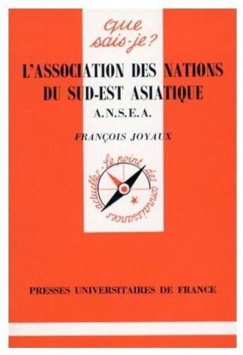 Couverture du livre « L'association des nations du Sud-Est asiatique A.N.S.E.A. » de Francois Joyaux aux éditions Que Sais-je ?