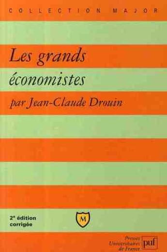 Couverture du livre « Les grands économistes (2e édition) » de Jean-Claude Drouin aux éditions Puf