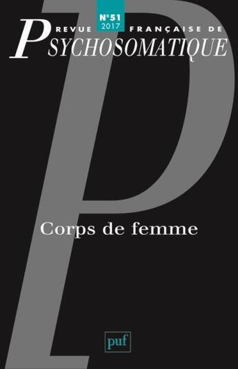 Couverture du livre « Revue françase de psychosomatique Tome 51 : corps de femme (édition 2017) » de Revue Francaise De Psychosomatique aux éditions Puf