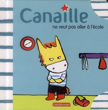 Couverture du livre « Canaille ne veut pas aller a l'ecole » de Jadoul/Leroy aux éditions Casterman