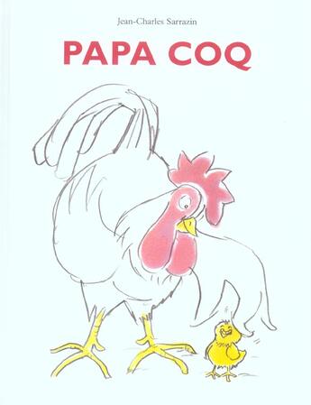 Couverture du livre « Papa coq » de Sarrazin Jean Charle aux éditions Ecole Des Loisirs